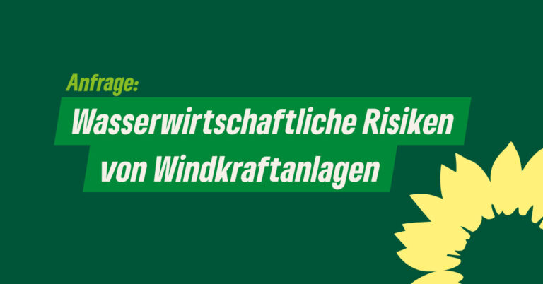 Anfrage: Wasserwirtschaftliche Risiken von Windkraftanlagen